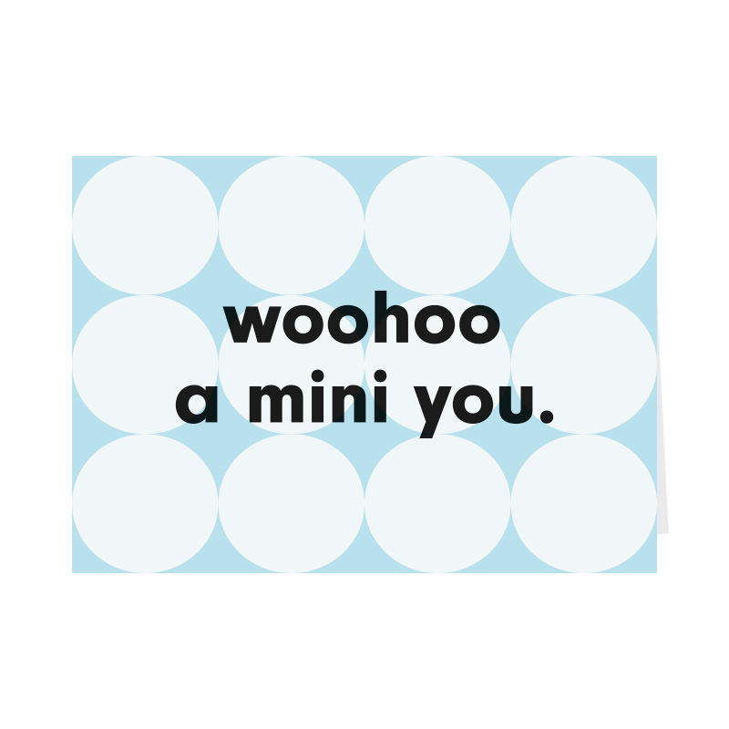 Woohoo a mini you